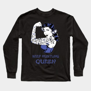 Keep Hustling Queen Long Sleeve T-Shirt